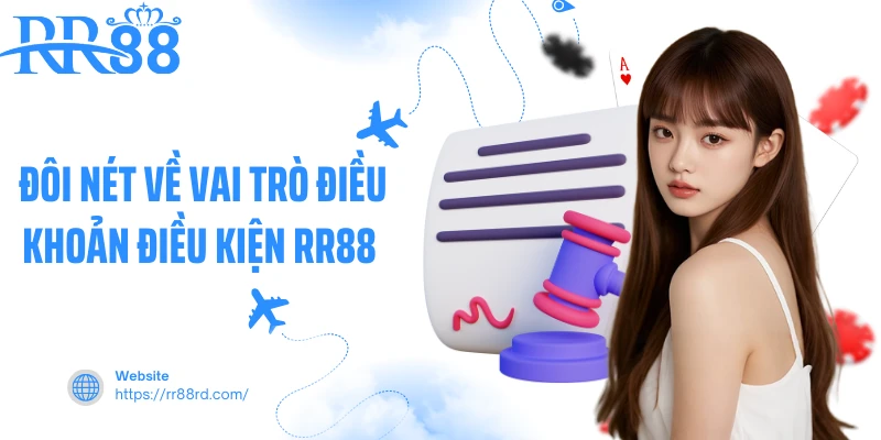 Đôi nét về vai trò điều khoản điều kiện RR88 