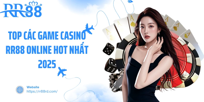 Top các game casino RR88 online hot nhất 2025